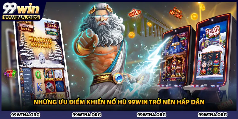 Những ưu điểm khiến nổ hũ 99Win trở nên hấp dẫn 