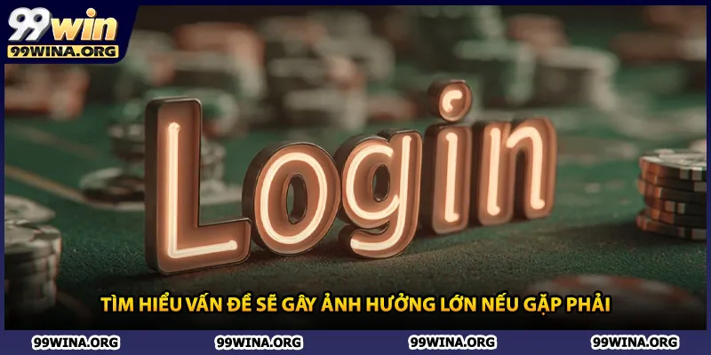 Tìm hiểu vấn đề sẽ gây ảnh hưởng lớn nếu gặp phải