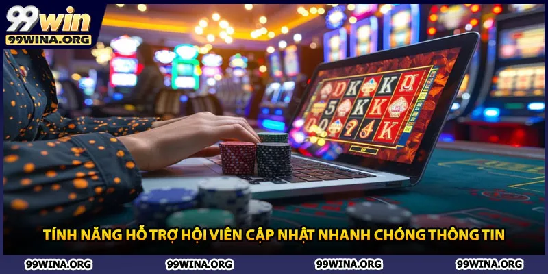 Tính năng hỗ trợ hội viên cập nhật nhanh chóng thông tin