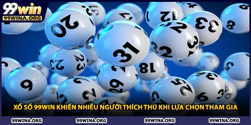 Xổ số 99win khiến nhiều người thích thú khi lựa chọn tham gia